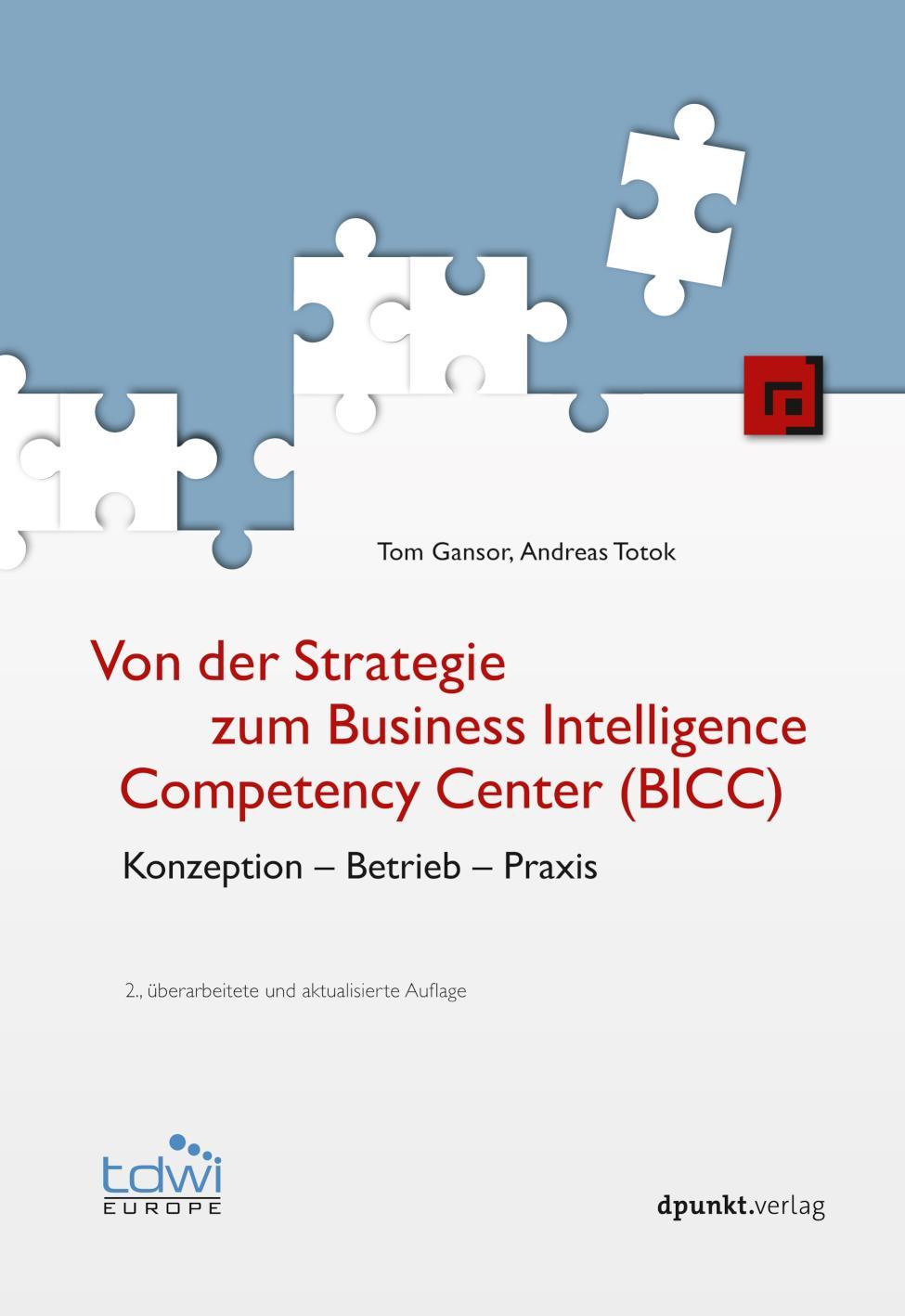 Von der Strategie zum Business Intelligence Competency Center (BICC) Konzeption - Betrieb - Praxis