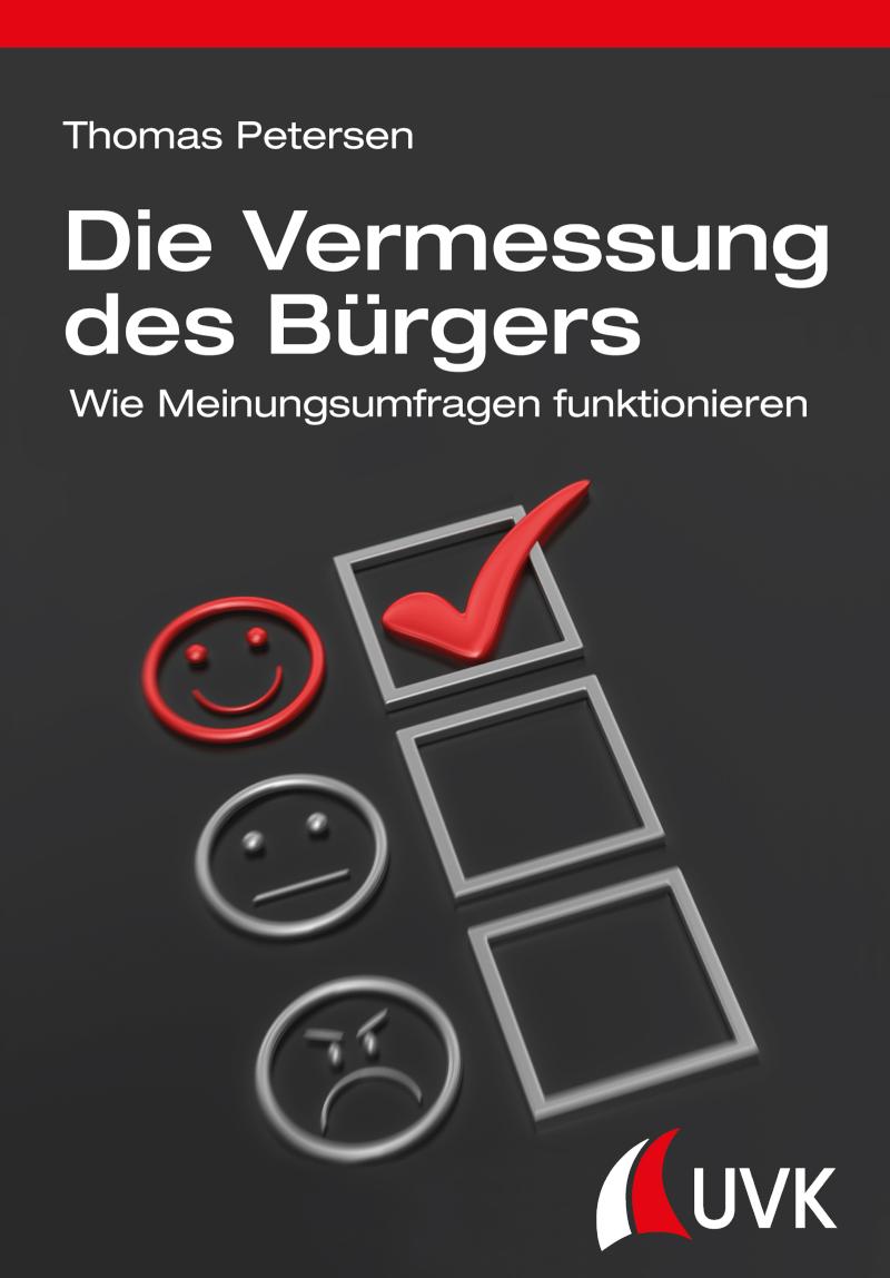 Die Vermessung des Bürgers Wie Meinungsumfragen funktionieren