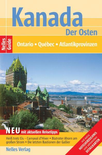 Nelles Guide Reiseführer Kanada - Der Osten Ontario, Québec, Atlantikprovinzen