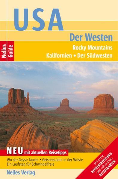 Nelles Guide Reiseführer USA - Der Westen Rocky Mountains, Kalifornien, Der Südwesten