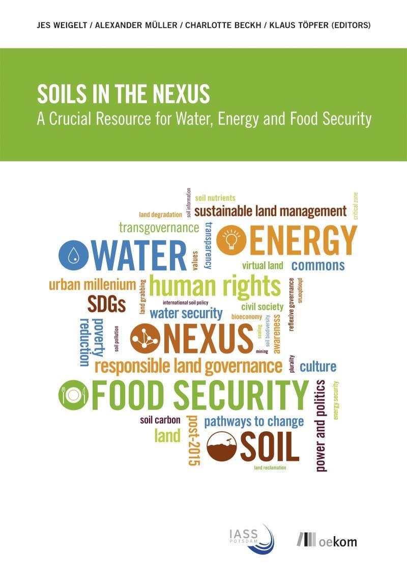 Soils in the Nexus A crucial resource for water, energy and food security