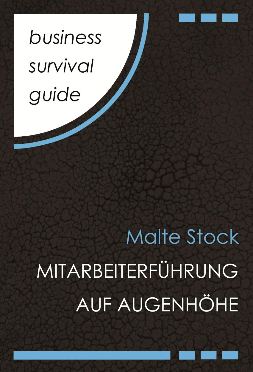 Business Survival Guide: Mitarbeiterführung auf Augenhöhe Coaching-Aspekte im Führungsalltag