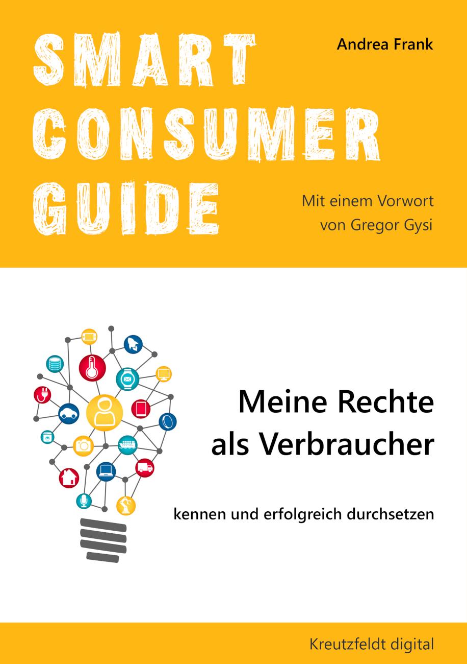 Smart Consumer Guide: Meine Rechte als Verbraucher kennen und erfolgreich durchsetzen 