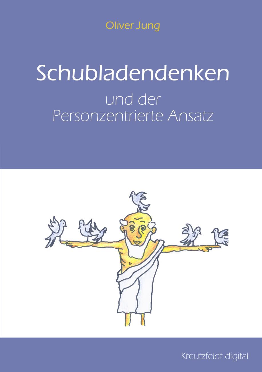 Schubladendenken und der Personzentrierte Ansatz Eine vergleichende Rekonstruktion des In-Beziehung-Tretens aus neurokonstruktivistischer und religionsphilosophischer Betrachtung anhand der Ansätze von Carl Rogers, Martin Buber und der Neurobiologie