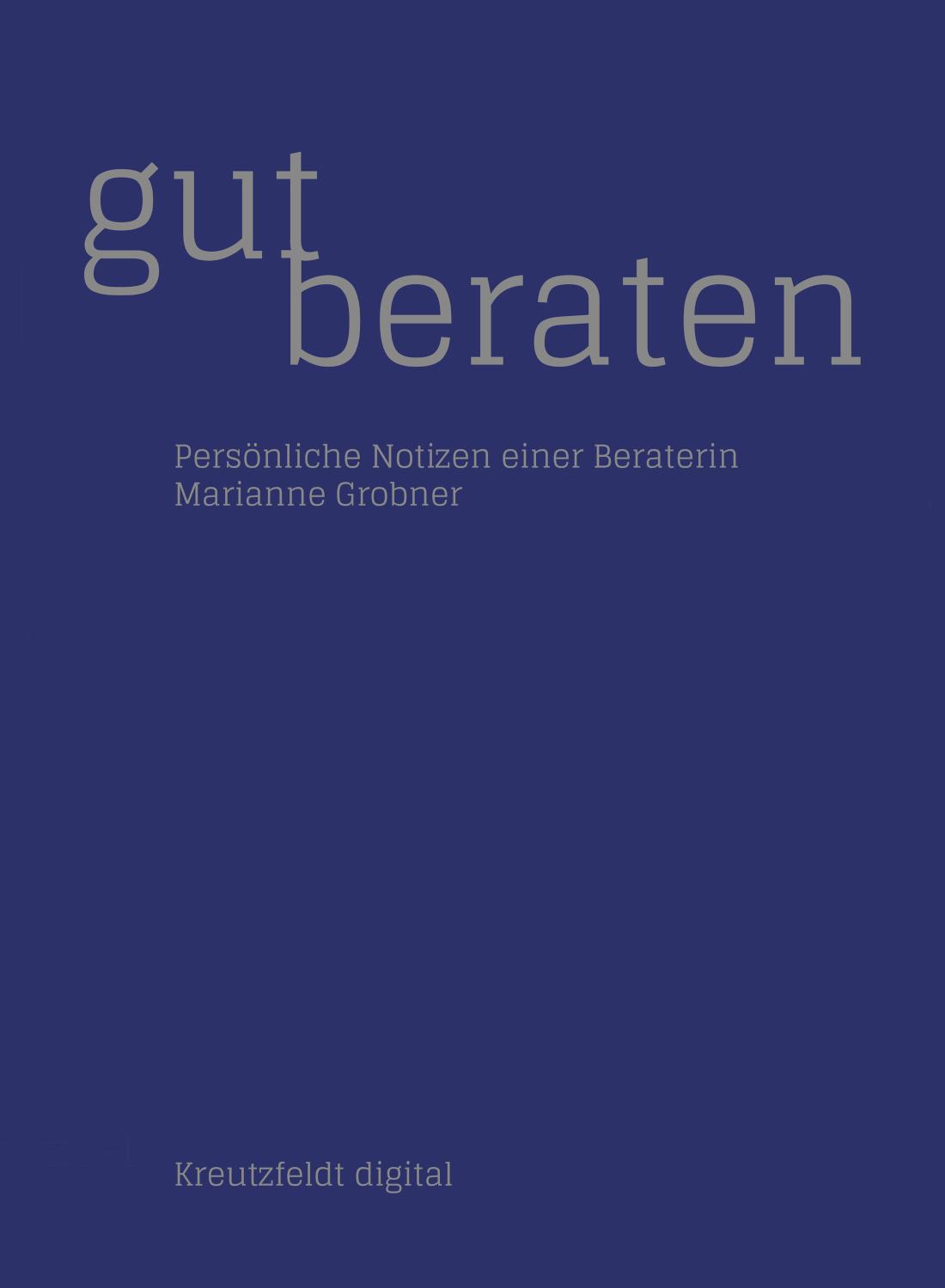 Gut beraten: Persönliche Notizen einer Beraterin 