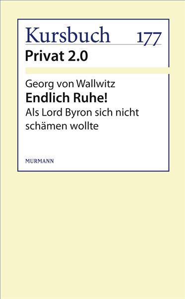 Endlich Ruhe! Als Lord Byron sich nicht schämen wollte