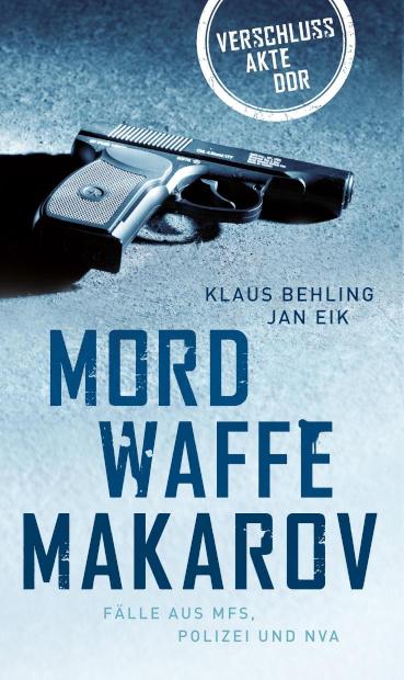 Mordwaffe Makarov Fälle aus MfS, Polizei und NVA