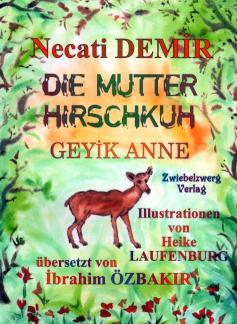 Die Mutter Hirschkuh - Eine Sage für Kinder Türkische Sagen in deutscher und türkischer Sprache