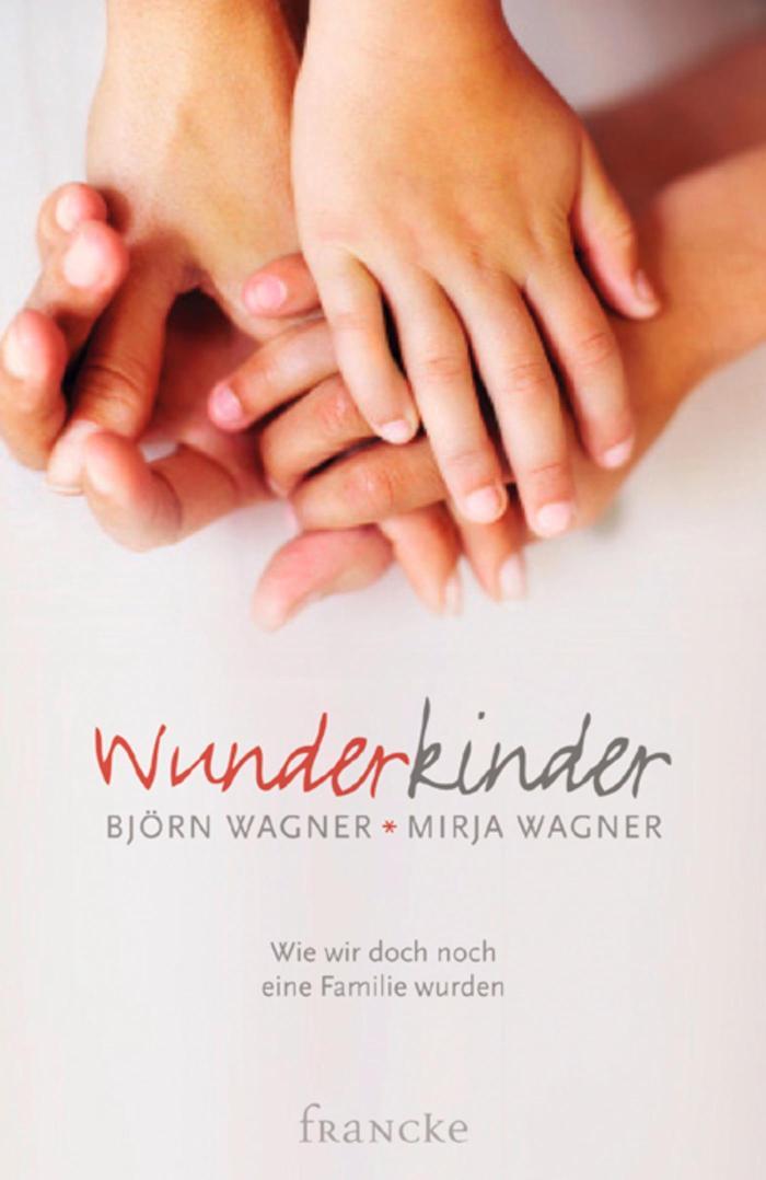 Wunderkinder Wie wir doch noch eine Familie wurden