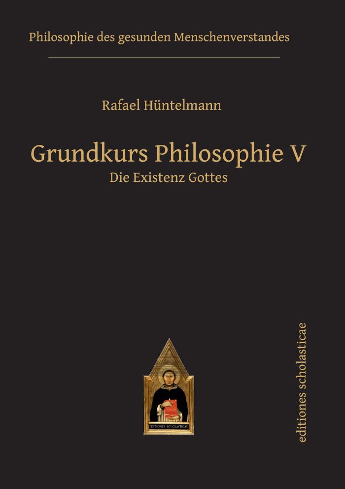 Grundkurs Philosophie V. Die Existenz Gottes 
