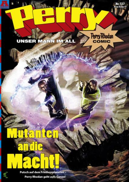 Perry - unser Mann im All 137: Mutanten an die Macht! Perry Rhodan Comic