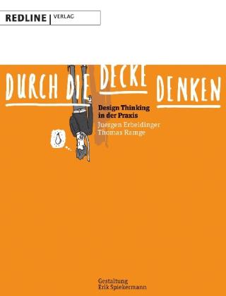 Durch die Decke denken Design Thinking in der Praxis