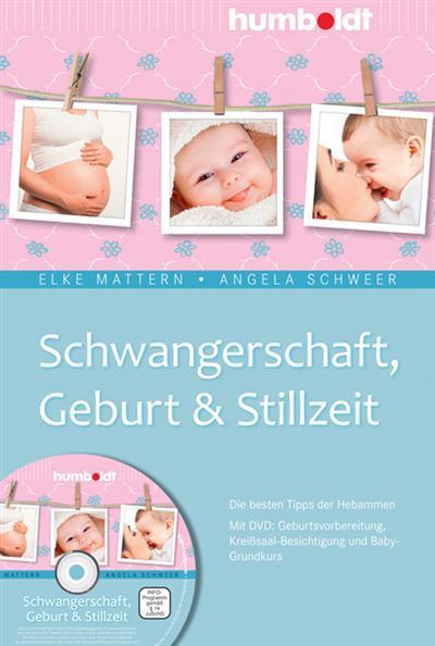 Schwangerschaft, Geburt& Stillzeit Die besten Tipps der Hebammen