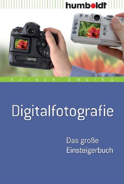 Digitalfotografie. Das große Einsteigerbuch