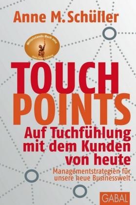 Touchpoints Auf Tuchfühlung mit dem Kunden von heute.