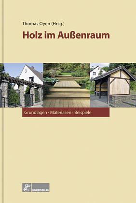 Holz im Außenraum Grundlagen, Materialien, Beispiele