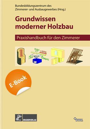 Grundwissen Moderner Holzbau Praxishandbuch für Zimmerer