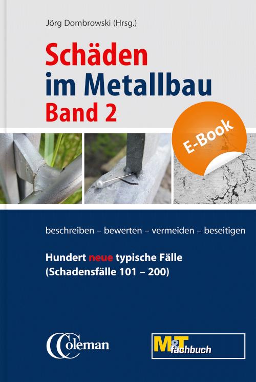 Schäden im Metallbau - Band 2 Hundert neue typische Fälle (E-Book) erkennen, beurteilen, vermeiden