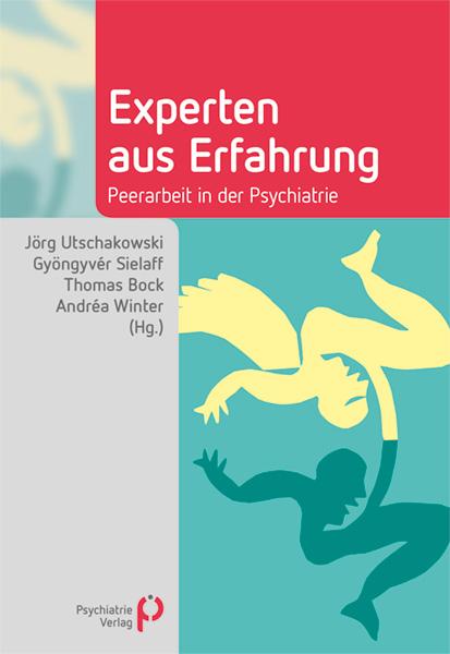 Experten aus Erfahrung Peerarbeit in der Psychiatrie