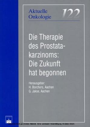 Die Therapie des Prostatakarzinoms: Die Zukunft hat begonnen 