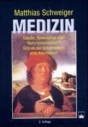Medizin Glaube, Spekulation oder Naturwissenschaft?