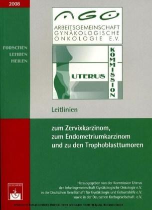 Leitlinien zum Zervixkarzinom, zum Endometriumkarzinom und zu den Trophoblasttumoren 