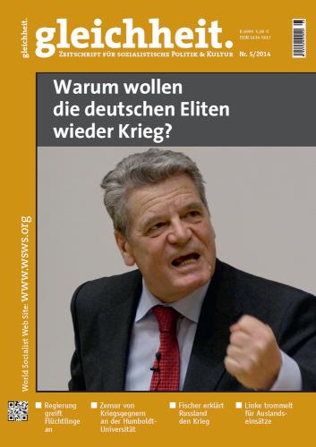 Warum wollen die deutschen Eliten wieder Krieg? Gleichheit 5/2014