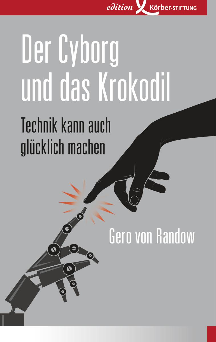 Der Cyborg und das Krokodil Technik kann auch glücklich machen