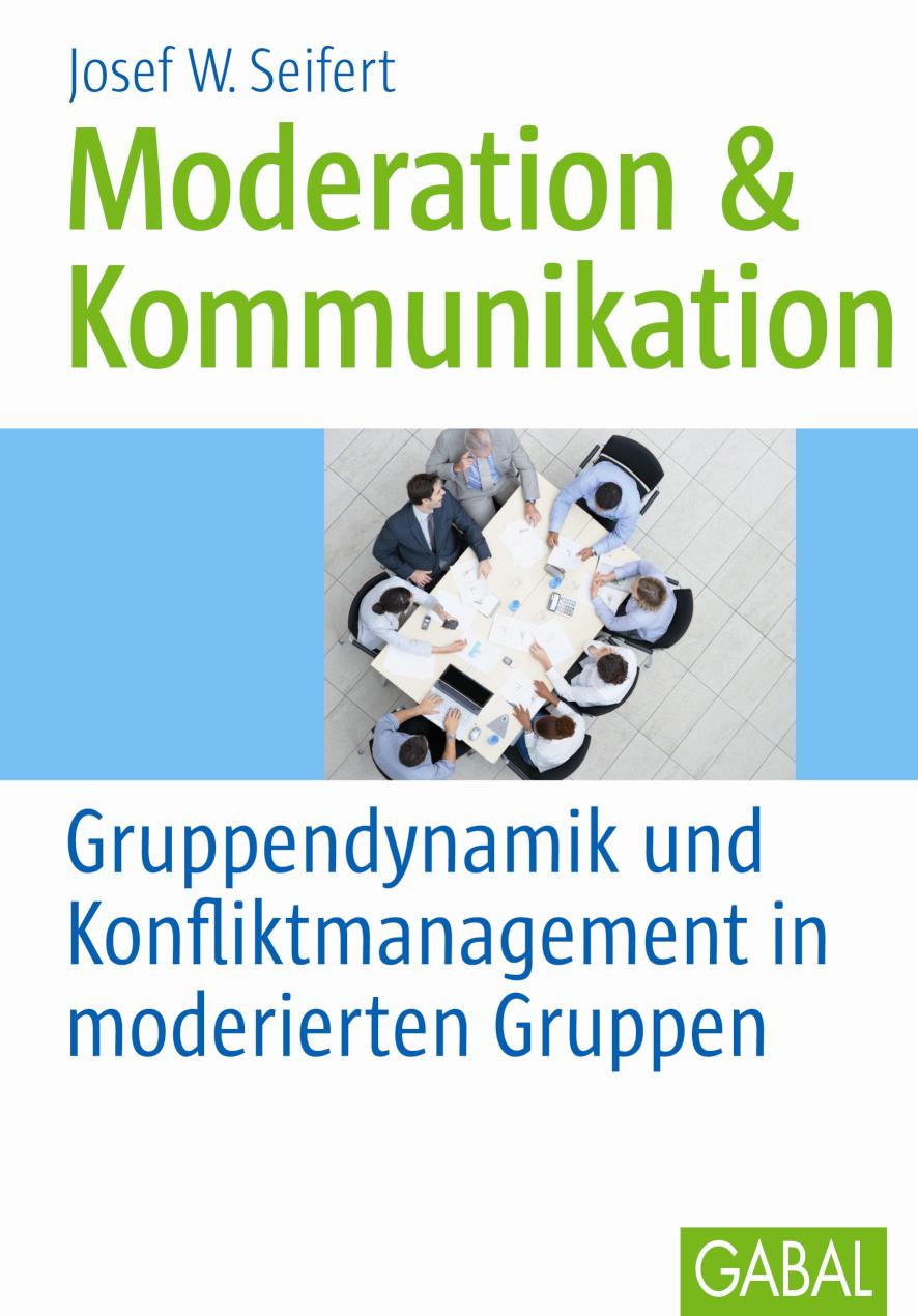 Moderation & Kommunikation Gruppendynamik und Konfliktmanagement in