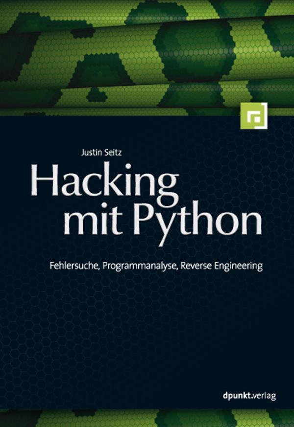 Hacking mit Python Fehlersuche, Programmanalyse, Reverse Engineering