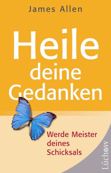 Heile deine Gedanken Werde Meister deines Schicksals