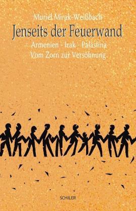 Jenseits der Feuerwand Armenien - Irak - Palästina  Vom Zorn zur Versöhnung