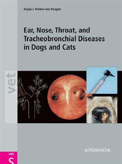 Ear, Nose, Throat, and Tracheobronchial Diseases in Dogs and Cats 