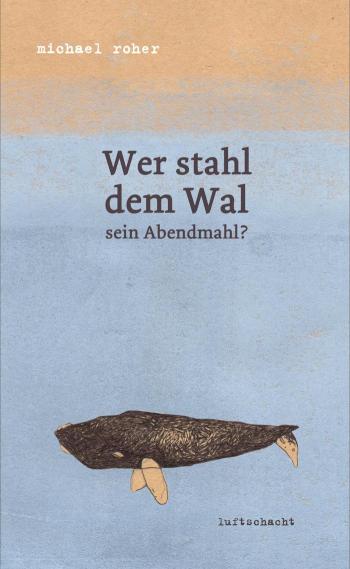 Wer stahl dem Wal sein Abendmahl 