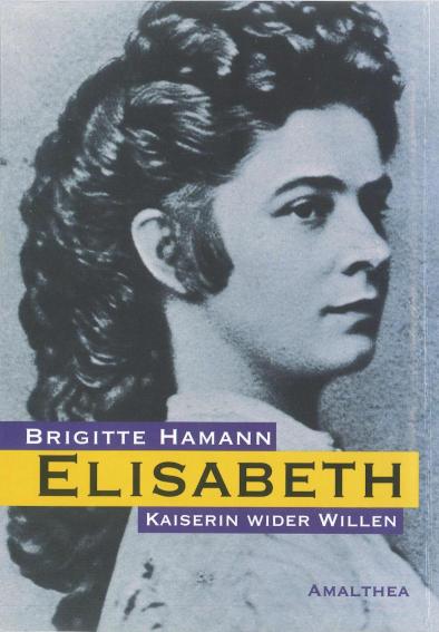 Elisabeth Kaiserin wider Willen