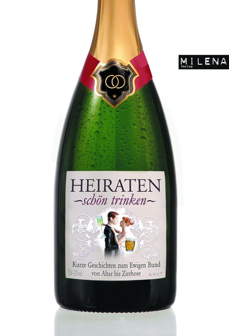Heiraten schön trinken Kurze Geschichten zum Ewigen Bund