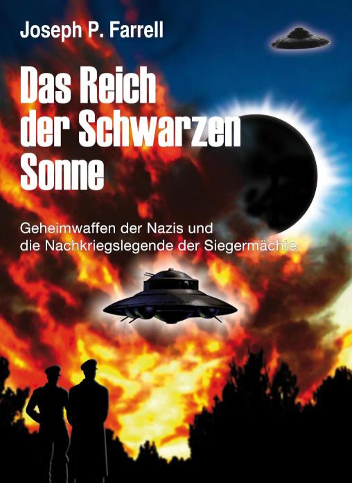 Das Reich der Schwarzen Sonne Geheimwaffen der Nazis und die Nachkriegslegende der Siegermächte