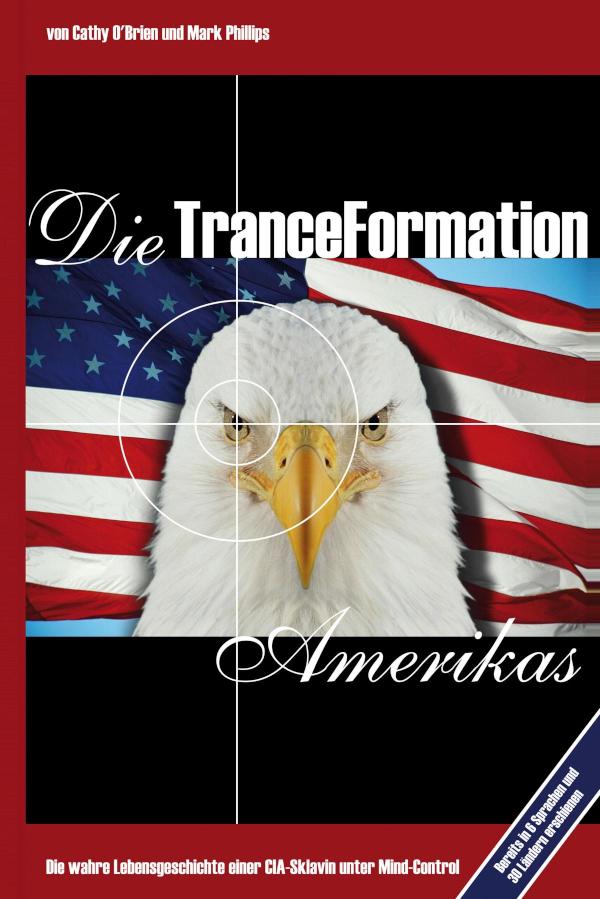 Die Tranceformation Amerikas Die wahre Lebensgeschichte einer CIA-Sklavin unter Mind-Control