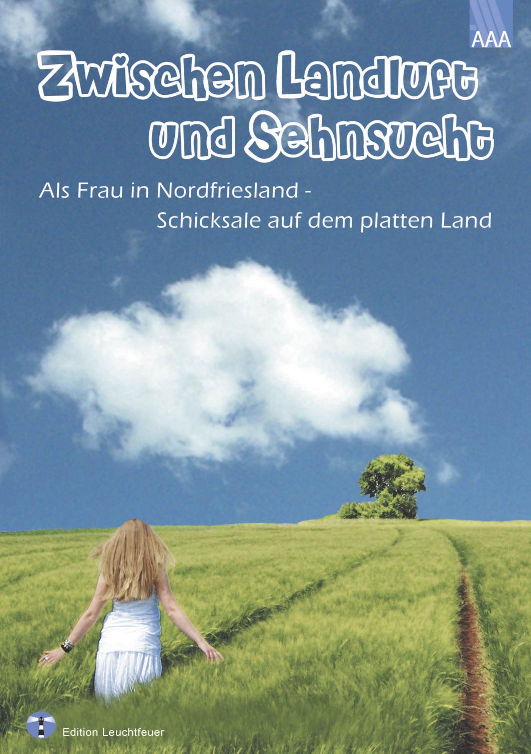 Zwischen Landluft und Sehnsucht Als Frau in Nordfriesland - Schicksale auf dem platten Land