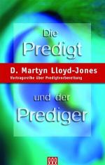 Die Predigt und der Prediger Vortragsreihe über Predigtvorbereitung