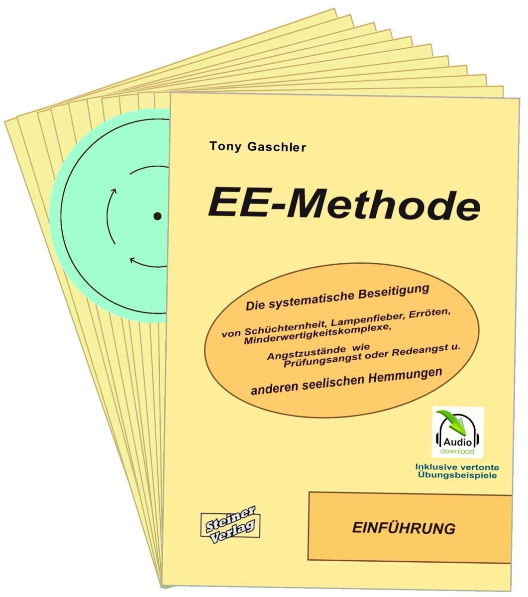 EE-Methode Die systematische Beseitigung von Schüchternheit, Lampenfieber, Erröten, Minderwertigkeitskomplexe, Angstzustände wie Prüfungsangst oder Redeangst und anderen seelischen Hemmungen