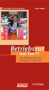 Betriebsrat - was tun?! Leitfaden für eine erfolgreiche Amtszeit