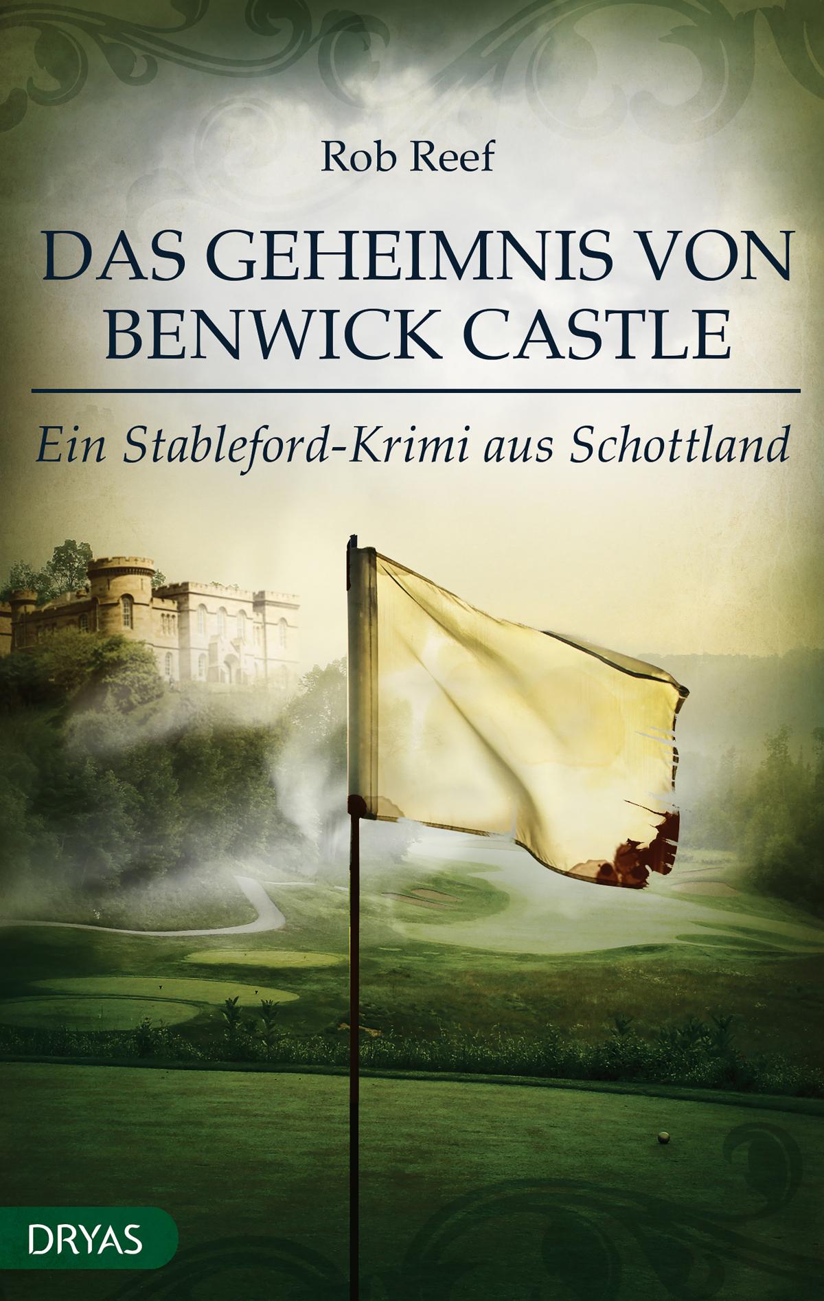 Das Geheimnis von Benwick Castle Ein Stableford-Krimi aus Schottland