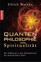 Quantenphilosophie und Spiritualität Der Schlüssel zu den Geheimnissen des menschlichen Seins