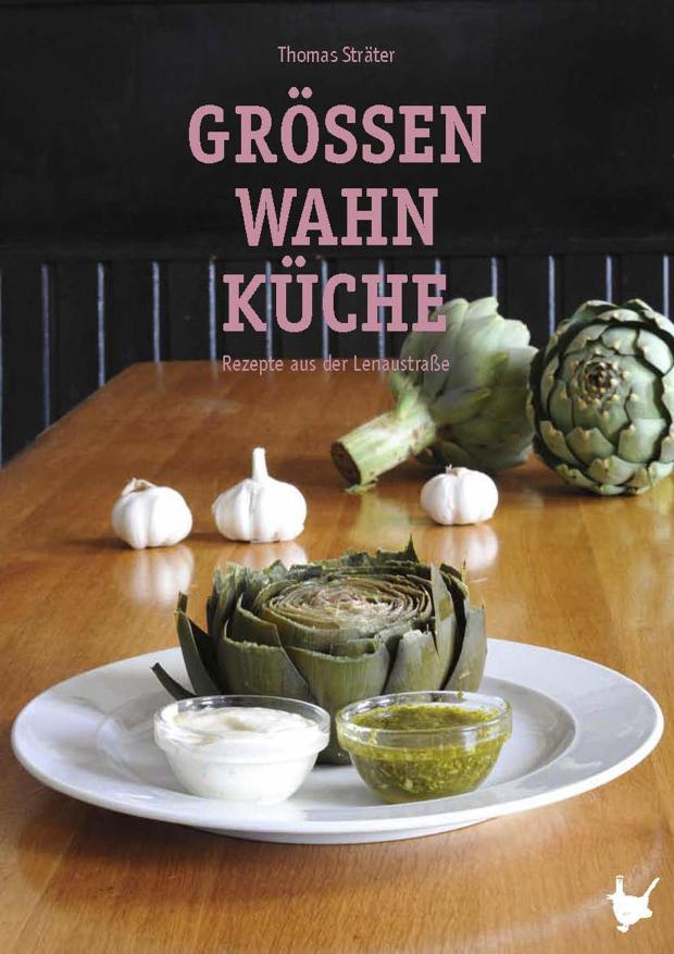 Größenwahn Küche Rezepte aus der Lenaustraße