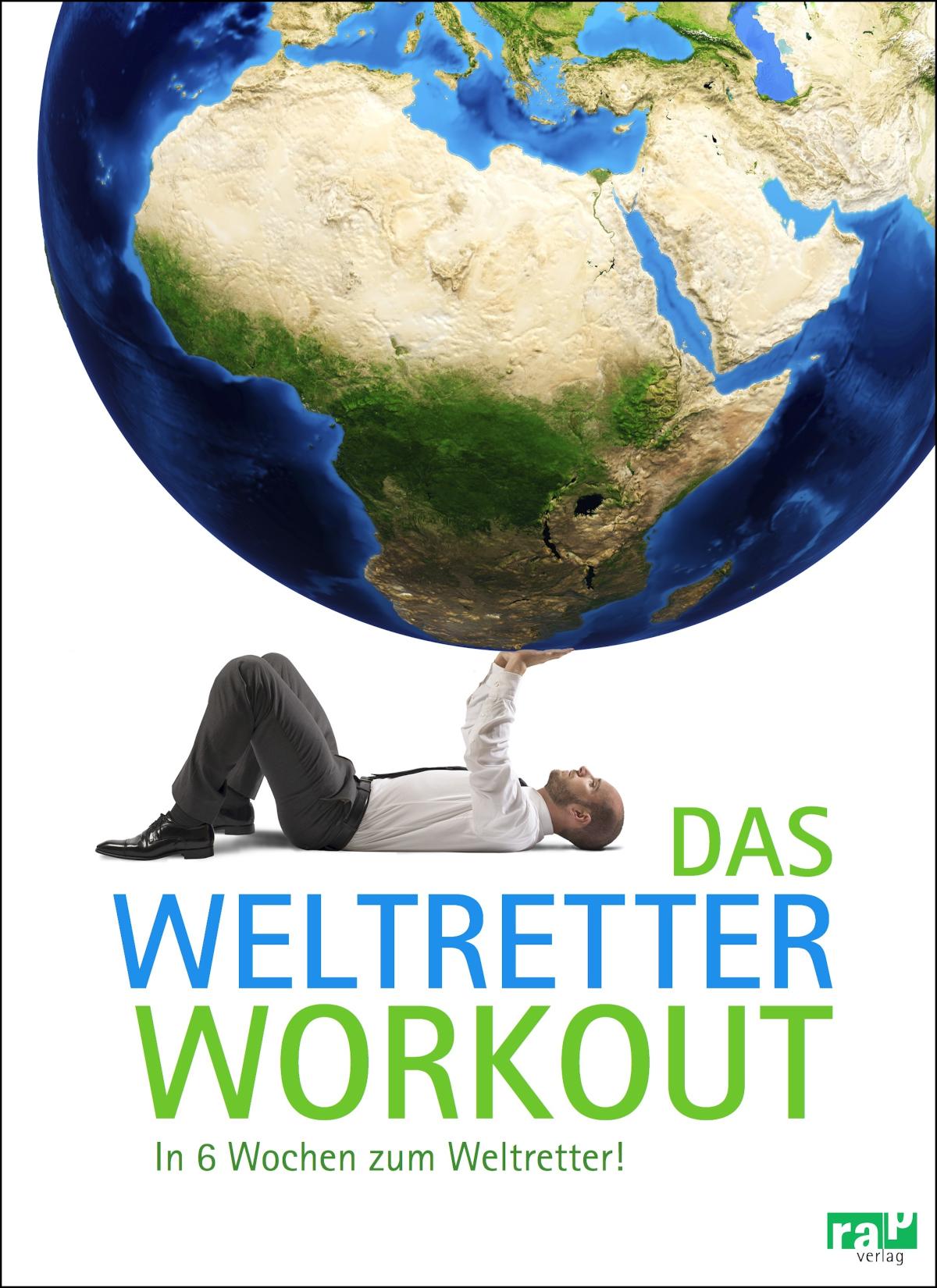 Das Weltretter-Workout In 6 Wochen zum Weltretter!