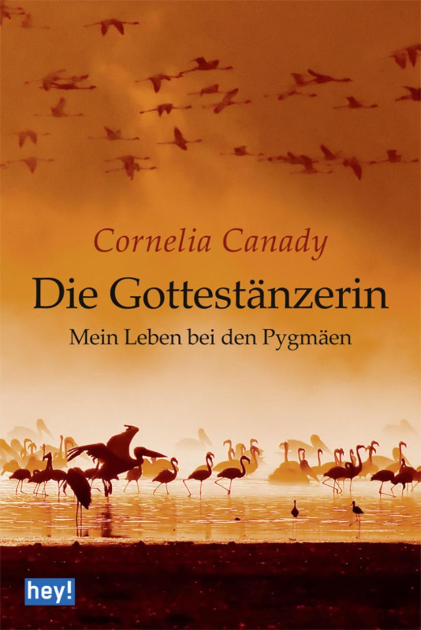 Die Gottestänzerin Mein Leben bei den Pygmäen