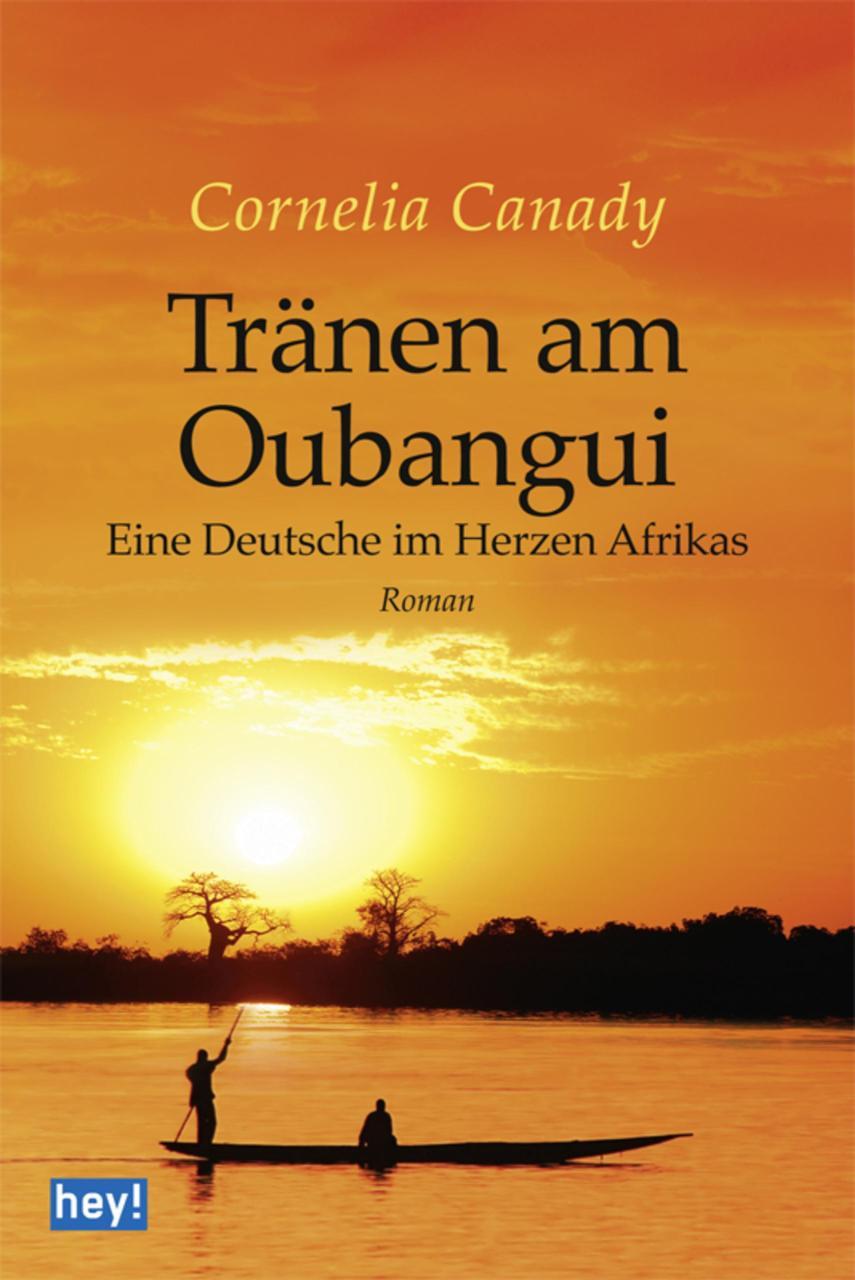 Tränen am Oubangui Eine Deutsche im Herzen Afrikas