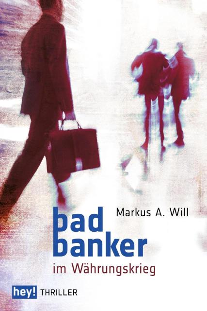 Bad Banker im Währungskrieg 