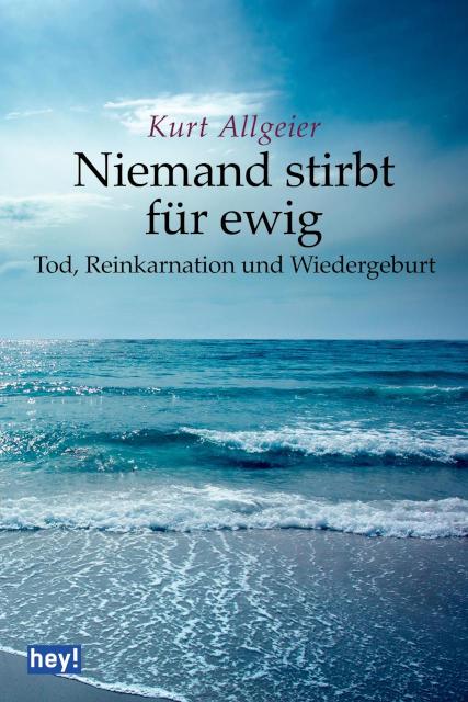Niemand stirbt für ewig Tod, Reinkarnation und Wiedergeburt